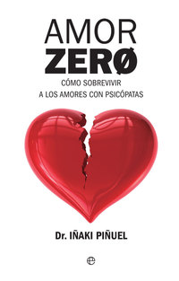 AMOR ZERO. COMO SOBREVIVIR A LOS AMORES CON PSICÓPATAS