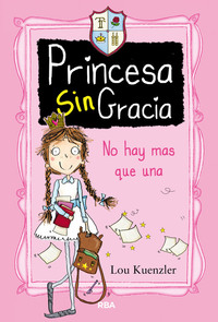 1. PRINCESA SIN GRACIA. NO HAY MÁS QUE UNA