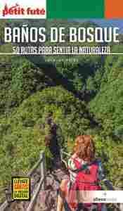 BAÑOS DE BOSQUE. 50 RUTAS PARA SENTIR LA NATURALEZA. PETIT FUTÉ