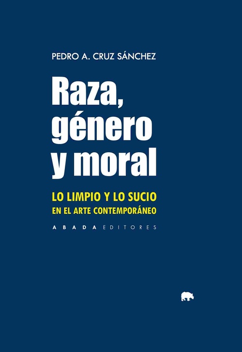 RAZA, GÉNERO Y MORAL. LO LIMPIO Y LO SUCIO EN EL ARTE CONTEMPORÁNEO