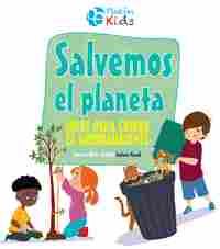 SALVEMOS EL PLANETA. IDEAS PARA CUIDAR EL MEDIOAMBIENTE