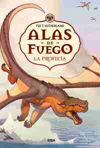 1. ALAS DE FUEGO: LA PROFECÍA DE LOS DRAGONES