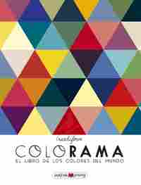 COLORAMA. EL LIBRO DE LOS COLORES DEL MUNDO