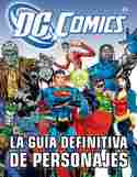 DC CÓMICS. LA GUÍA DEFINITIVA DE PERSONAJES