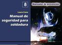 8. MANUAL DE PREVENCION. MANUAL DE SEGURIDAD PARA SOLDADURA