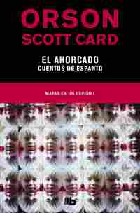 EL AHORCADO. CUENTOS DE ESPANTO (MAPAS EN UN ESPEJO 1)