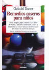 REMEDIOS CASEROS PARA NIÑOS. GUIA DEL DOCTOR