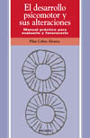 DESARROLLO PSICOMOTOR Y SUS ALTERACIONES. MANUAL PRACTICO PARA EVALUAR