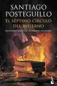 EL SÉPTIMO CÍRCULO DEL INFIERNO. ESCRITORES MALDITOS, ESCRITORAS OLVIDADAS