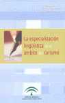 ESPECIALIZACION LINGUISTICA EN EL AMBITO DEL TURISMO, LA