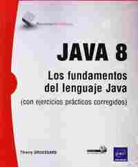 JAVA 8. LOS FUNDAMENTOS DEL LENGUAJE JAVA