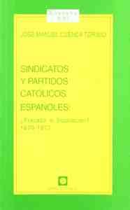 SINDICATOS Y PARTIDOS CATÓLICOS ESPAÑOLES ¿FRACASO O FRUSTRACIÓN? 1870