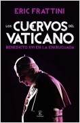 LOS CUERVOS DEL VATICANO. BENEDICTO XVI EN LA ENCRUCIJADA