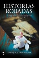 HISTORIAS ROBADAS. RELATO SOBRE ADOPCIONES FALSAS EN ESPAÑA S. XX