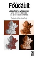 LAS PALABRAS Y LAS COSAS. UNA ARQUEOLOGÍA DE LAS CIENCIAS HUMANAS