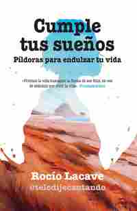 CUMPLE TUS SUEÑOS. PÍLDORAS PARA ENDULZAR TU VIDA *