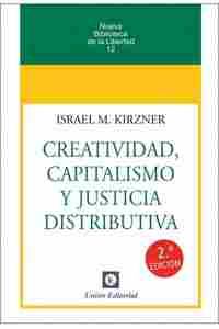 CREATIVIDAD, CAPITALISMO Y JUSTICIA DISTRIBUTIVA 2ª EDICIÓN