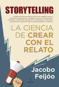 STORYTELLING. LA CIENCIA DE CREAR CON EL RELATO.