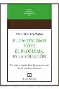 CAPITALISMO NO ES EL PROBLEMA, ES LA SOLUCION.