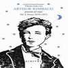 ARTHUR RIMBAUD, POESÍA AL RASO. TEXTOS 1870-1871