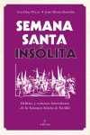 SEMANA SANTA INSÓLITA. DELIRIOS Y VISIONES HETERODOXAS DE LA SEMANA SANTA DE SEVILLA