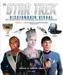 STAR TREK. DICCIONARIO VISUAL. GUIA DEFINITVA DE LOS PERSONAJES, LAS RAZAS Y LA TECNOLOGIA