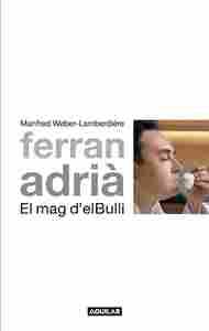 FERRAN ADRIA EL MAG DEL BULLI (EDICIÓN EN CATALÁN)