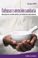 CULTURAS Y ATENCION SANITARIA. GUIA COMUNICACION Y MEDIACION INTERCULT