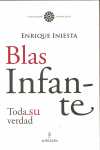 BLAS INFANTE. LOS ULTIMOS AÑOS. TODA SU VERDAD