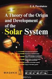 A THEORY OF THE ORIGIN AND DEVELOPMENT OF THE SOLAR SYSTEM