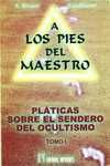 I. PLATICAS SOBRE EL SENDERO DEL OCULTISMO. A LOS PIES DEL MAESTRO