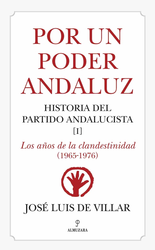 POR UN PODER ANDALUZ. HISTORIA DEL PARTIDO ANDALUCISTA. I. LOS AÑOS DE LA CLANDESTINIDAD (1965-1976)