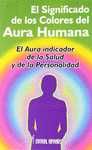 SIGNIFICADO DE LOS COLORES DEL AURA HUMANA, EL