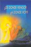 ¿ DE DONDE VENGO? ¿A DONDE VOY? VIDA DESPUÉS DE LA MUERTE, EL VIAJE DE TU ALMA