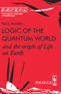 LOGIC OF THE QUANTUM WORLD AND THE ORIGIN OF LIFE ON EARTH