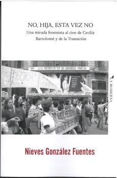 NO, HIJA, ESTA VEZ NO. UNA MIRADA FEMINISTA AL CINE DE CECILIA BARTOLOMÉ Y DE LA TRANSICIÓN.