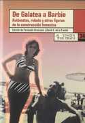 DE GALATEA A BARBIE. AUTOMATAS, ROBOTS Y OTRAS FIGURAS FEMENINA