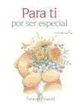 PARA TI POR SER ESPECIAL