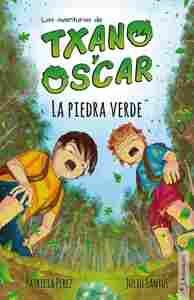 LA PIEDRA VERDE. LAS AVENTURAS DE TXANO Y ÓSCAR
