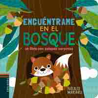 ENCUÉNTRAME EN EL BOSQUE. UN LIBRO CON SOLAPAS SORPRESA