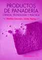 PRODUCTOS DE PANADERIA; CIENCIA, TECNOLOGIA Y PRACTICA
