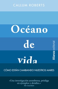 OCÉANO DE VIDA. CÓMO ESTÁN CAMBIANDO NUESTROS MARES.