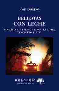 BELLOTAS CON LECHE. (FINALISTA XIII PREMIO NOVELA CORTA ENCINA DE PLATA)