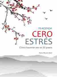 MI AGENDA CERO ESTRÉS. CÓMO HACERSE ZEN EN 20 PASOS