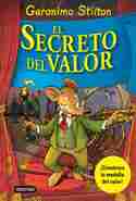 EL SECRETO DEL VALOR. GERONIMO STILTON
