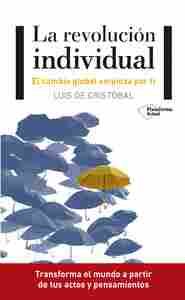 LA REVOLUCION INDIVIDUAL. EL CAMBIO GLOBAL EMPIEZA POR TI