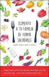 ALIMENTA A TU FAMILIA DE FORMA SALUDABLE