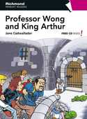 PROFESSOR WONG AND KING ARTHUR (+ CD) PRIMARY 5