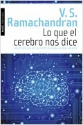 LO QUE EL CEREBRO NOS DICE. LOS MISTERIOS MENTE HUMANA AL DESCUBIERTO