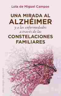 UNA MIRADA AL ALZHÉIMER Y A LAS ENFERMEDADES A TRAVÉS DE LAS CONSTELACIONES FAMILIAR